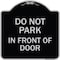 Signmission Do Not Park in Front of Door Heavy-Gauge Aluminum Architectural Sign, 18" x 18", BS-1818-24145 A-DES-BS-1818-24145 - alternate 1